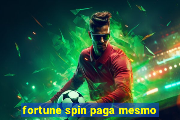 fortune spin paga mesmo